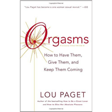 Orgasms: How to Have Them, Give Them, and Keep Them Coming