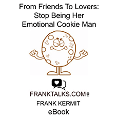 From Friends To Lovers: Stop Being Her Emotional Cookie Man