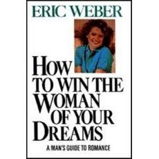 How to Win the Woman of Your Dreams