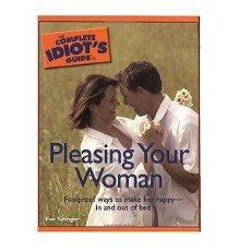 The Complete Idiot's Guide to Pleasing Your Woman