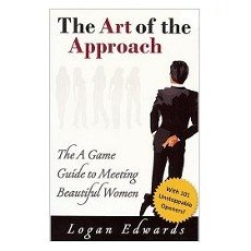 The Art of the Approach: The A Game Guide to Meeting Beautiful Women