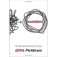 Essentialism: The Disciplined Pursuit of Less