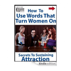 How to Use Words That Turn Women On: Secrets To Sustaining Attraction