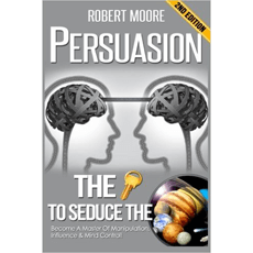 Persuasion: The Key To Seduce The Universe!