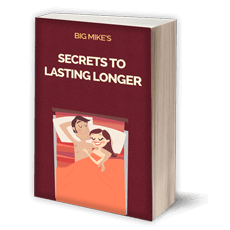 Big Mike’s Secrets to Lasting Longer