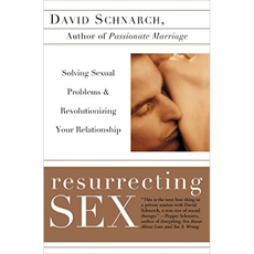 Resurrecting Sex: Solving Sexual Problems and Revolutionizing Your Relationship