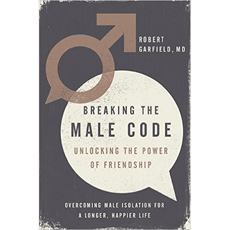Breaking the Male Code - Unlocking the Power of Friendship