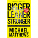 Bigger Leaner Stronger: The Simple Science of Building the Ultimate Male Body